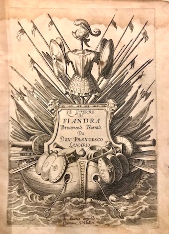 Francisco Lanario y Aragon Le guerre di Fiandra brevemente narrate da don Francesco Lanario del Consiglio di guerra di Sua M. Cattolica ne' Paesi Bassi 1615 (al colophon) Antverpiae apud Hieronymum Verdussium